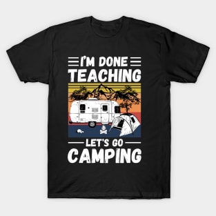 I’m Done Teaching Let's Go Camping, Retro Sunglasses Camping Teacher Gift T-Shirt